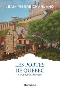Les portes de Québec Tome 1 : Faubourg Saint-Roch