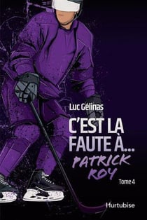 C'est la faute à Tome 4 : Patrick Roy