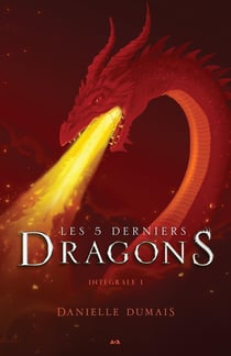 Les 5 derniers dragons, intégrale Tome 1 - tomes 1 à 2