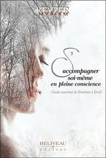 S'accompagner soi-même en pleine conscience - guide essentiel de l'émotion à l'éveil