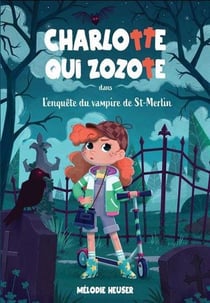 Charlotte qui zozote Tome 1 : l'enquête du vampire de St-Merlin