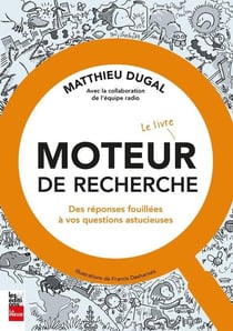 Moteur de recherche : Le livre -  Des réponses fouillées à vos questions astucieuses