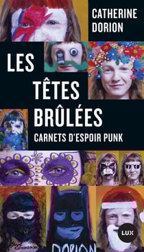 Les têtes brûlées : carnets d'espoir punk