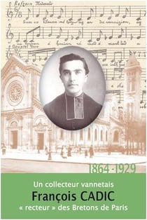 François Cadic - 1864-1929 - un collecteur vannetais "recteur" des bretons de Paris