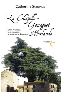 La chapelle-gonaguet et merlande - deux paroisses, une commune aux portes de perigueux