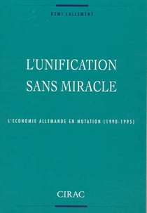 L'unification sans miracle - l'économie allemande en mutation (1990-1995)