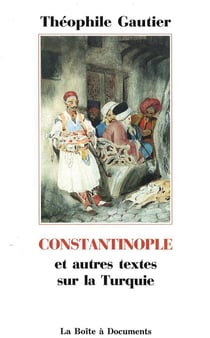 Constantinople et autres textes sur la Turquie