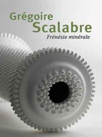 Grégoire Scalabre - frénésie minérale