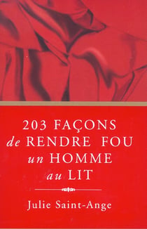 203 façons de rendre fou un homme au lit