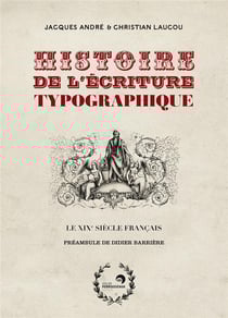 Histoire de l'ecriture typographique - t03 - histoire de l'ecriture typographique - [3] - le xixe si