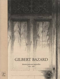Gilbert bazard - dessins, gravures, aquarelles de 1953 à 2004