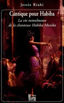 Cantique pour habiba - la vie tumultueuse de la chanteuse habiba messika