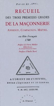 Recueil des trois premiers grades de maçonnerie - apprenti, compagnon, maître
