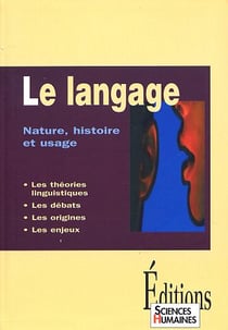 Le langage - nature, histoire et usage