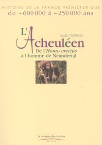 L'acheuleen - de l'homo erectus a l'homme de neendertal