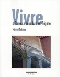 Vivre à Toulouse sous l'Ancien Régime