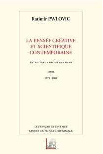 La pensee creatice et scientifique contemporaine tome 1