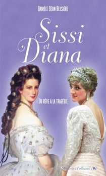 Sissi et Diana - du rêve à la tragédie