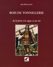 Bois de la tonnellerie - de la forêt à la vigne et au vin
