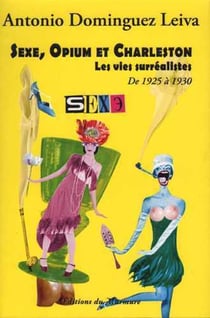 Sexe, opium et charleston - les vies surréalistes - de 1925 à 1930