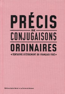 Précis de conjugaisons ordinaires - tentative d'étirement du français figé