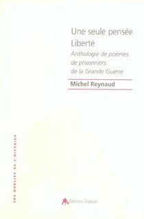 Une seule pensee liberte - anthologie de poemes de prisonniers de guerre de la guerre 14-18