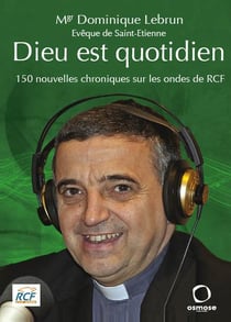 Dieu est quotidien Tome 2 - 150 nouvelles chroniques sur les ondes de RCF