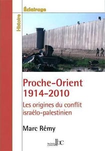 Proche-Orient 1914-2010 - les origines du conflit israelo-palestinien