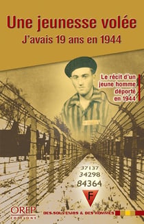 Une jeunesse volée - j'avais 19 ans en 1944 - le récit d'un jeune homme déporté en 1944