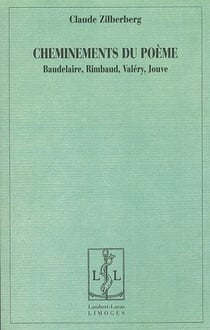 Cheminements du poème - Baudelaire, Rimbaud, Valéry, Jouve