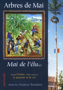 Arbres de mai, mai de l'élu(e) - quand l'arbre célèbre toujours le pouvoir et la vie