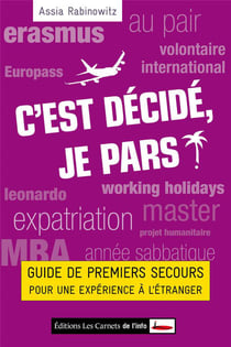 C'est décidé, je pars - guide de premiers secours pour une expérience à l'étranger