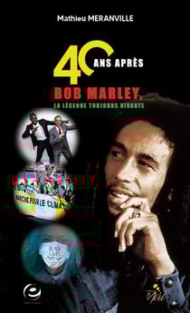 40 ans après, Bob Marley, la légende toujours vivante