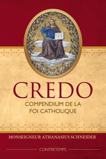 Credo : Compendium de la Foi Catholique