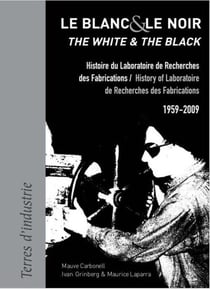 Le blanc et le noir - histoire du laboratoire de recherches des fabrications (1959-2009)