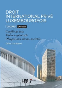 Droit international privé luxembourgeois volume 1 : Conflit de lois - théorie générale - obligations, biens, sociétés