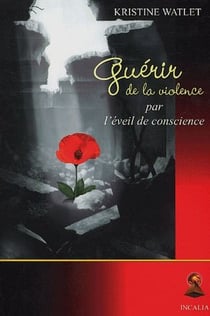 Guérir de la violence par l'éveil de conscience