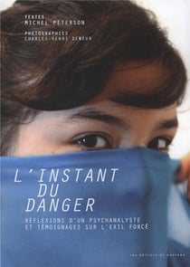L'instant du danger : réflexions d'un psychanalyste et témoignages sur l'exil forcé