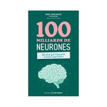 100 milliards de neurones : Le livre qui t'apprend à mieux apprendre