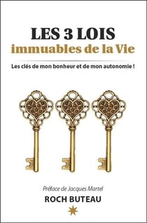 Les 3 lois immuables de la vie - les clés de mon bonheur et de mon autonomie