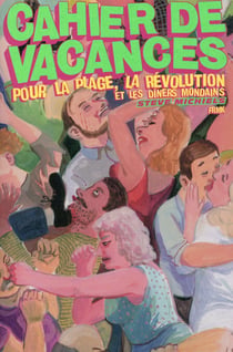 Cahier de vacances pour la plage, la révolution et les diners mondains