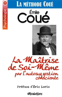 La maîtrise de soi-même par l'autosuggestion consciente