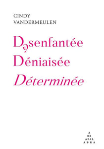 Désenfantée Déniaisée Déterminée