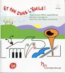 Et pan dans l'emile ! douze chansons d'emile jaques-dalcroze, détournées et réarrangées