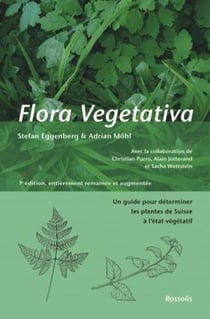 Flora vegetativa - un guide pour déterminer les plantes de Suisse à l'état végétatif (3e édition)