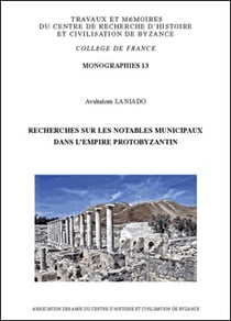 Recherches sur les notables municipaux dans l'Empire protobyzantin