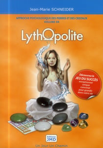Approche psychologique des pierres et des cristaux t.4 - lythopolite