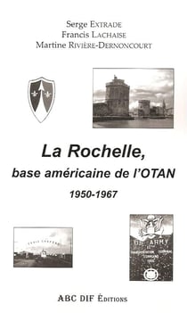 La Rochelle Base Americaine De L'Otan (1950-1966)