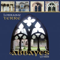 Lorraine terre d'abbayes