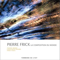 Pierre Frick, la composition du monde